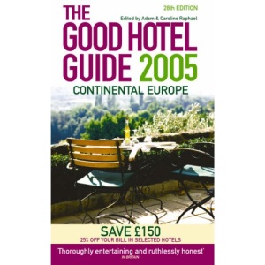 The Good Hotel Guide 2005: Continental Europe (The Good Hotel Guide: Continental Europe)