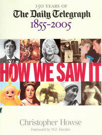 How We Saw It: 150 Years of The Daily Telegraph 1855 - 2005