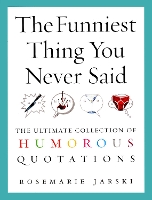 The Funniest Thing You Never Said