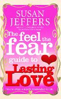 The Feel The Fear Guide To... Lasting Love