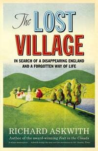 The Lost Village: In Search of a Forgotten Rural England