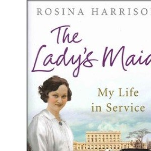 The Ladys Maid: My Life In Service By Rosina Harrison