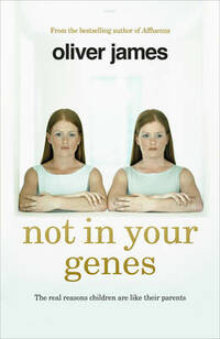 Not In Your Genes: The real reasons children are like their parents