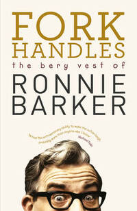 Fork Handles: The Bery Vest of Ronnie Barker: 1