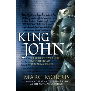 King John: Treachery, Tyranny and the Road to Magna Carta