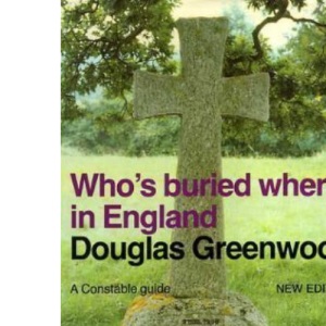 Who's Buried Where in England (New Ed) (Guides S.)
