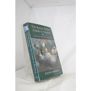 The Royal Flying Corps in France: From Bloody April 1917 To Final Victory