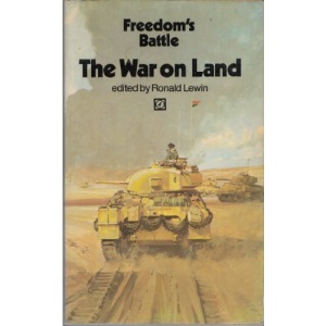 The war on land, 1939-1945: An anthology of personal experience (Freedom's battle)