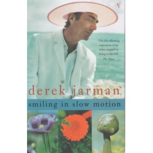 Smiling in Slow Motion (The Journals of Derek Jarman)