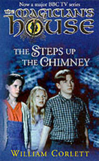 The Steps up the Chimney: TV Tiein (Magician's House S.)