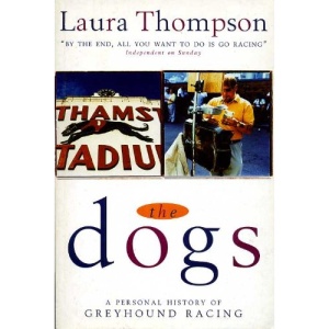 The Dogs: Personal History of Greyhound Racing