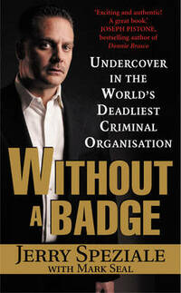Without a Badge: Undercover in the World's Deadliest Criminal Organization