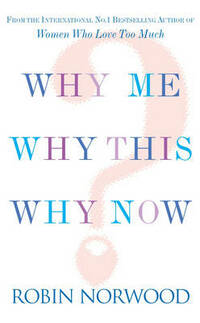 Why Me, Why This, Why Now?: A Guide to Answering Life's Toughest Questions