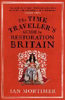 The Time Traveller's Guide to Restoration Britain