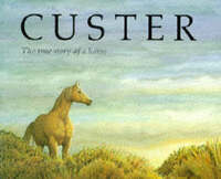 Custer: The True Story of a Horse (Red Fox picture books)