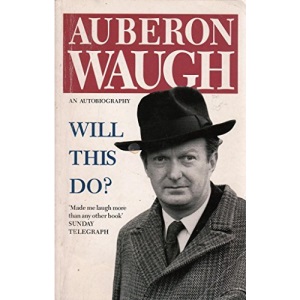 Will This Do?: The First Fifty Years of Auberon Waugh