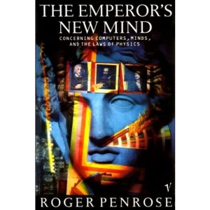 The Emperor's New Mind: Concerning Computers, Minds and the Laws of Physics
