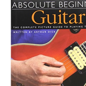 Guitar: The Complete Picture Guide to Playing the Guitar with CD (Audio) (Absolute Beginners): Guitar - Book One