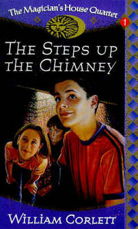 The Steps Up the Chimney (The Magician's House quartet: Book 1)