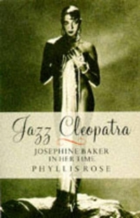 Jazz Cleopatra: Josephine Baker in Her Time