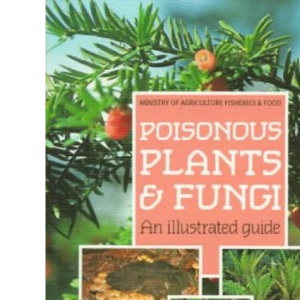 Poisonous Plants and Fungi: An Illustrated Guide