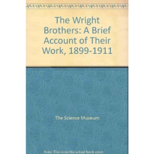 The Wright Brothers: A Brief Account of Their Work, 1899-1911