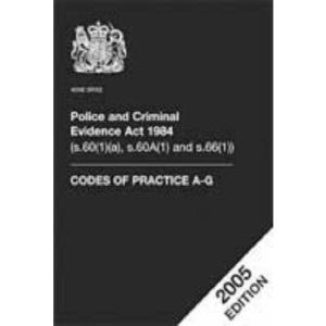 Police and Criminal Evidence Act 1984 (s.60(1)(a), s.60A(1) and s.66(1)): codes of practice A-G (Police and Criminal Evidence Act: Codes of Practice A-G)