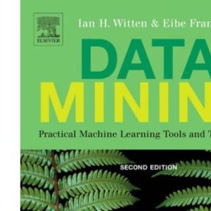 Data Mining: Practical Machine Learning Tools and Techniques, Second Edition (The Morgan Kaufmann Series in Data Management Systems)