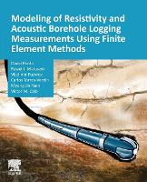 Modeling of Resistivity and Acoustic Borehole Logging Measurements Using Finite Element Methods