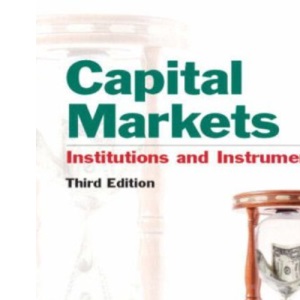 Capital Markets: Institutions and Instruments (International Edition)