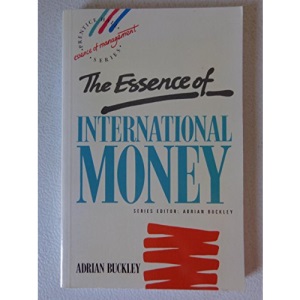 The Essence of International Money (Prentice Hall Essence of Management Series)