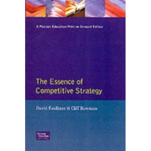 Essence of Competitive Strategy, The (The Essence of Management)