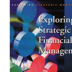 Exploring Strategic Financial Management (Exploring Strategic Management)