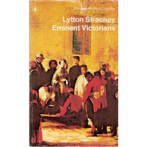 Eminent Victorians: Cardinal Manning; Florence Nightingale; Dr Arnold; the End of General Gordon (Modern Classics)