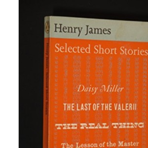 Selected Short Stories (Modern Classics S.) DAISY MILLER, LAST OF THE VALERII, REAL THING, LESSON OF MASTER