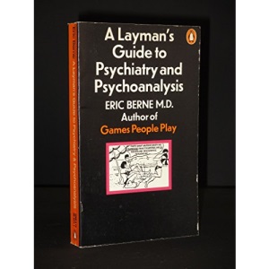 A Layman's Guide to Psychiatry and Psychoanalysis
