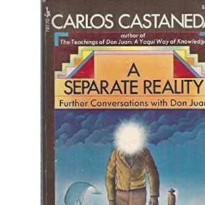 A Separate Reality: Further Conversations with Don Juan