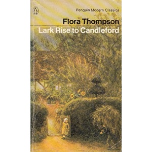 Lark Rise to Candleford: A Trilogy - Lark Rise; Over to Candleford; Candleford Green (Modern Classics)