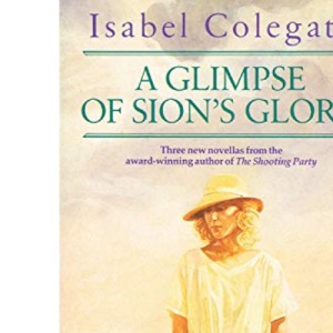 The Girl Who Had Lived Among Artists;Distant Cousins;a Glimpse of Sion's Glory