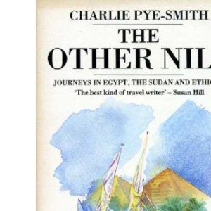 The Other Nile: Journeys in Egypt, The Sudan and Ethiopia (Travel Library)
