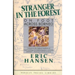 Stranger in the Forest: On Foot Across Borneo (Penguin Travel Library Series)