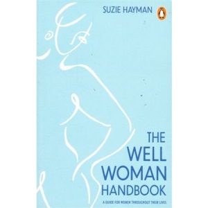 The Well Woman Handbook: A Guide for Women Throughout Their Lives (Penguin Health Care & Fitness)