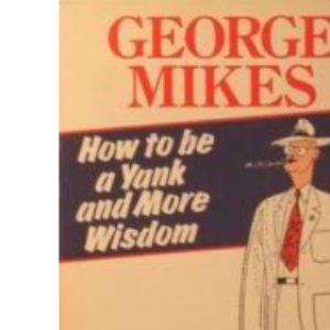 How to be a Yank: "How to Scrape Skies", "Wisdom for Others" and "Shakespeare and Myself"