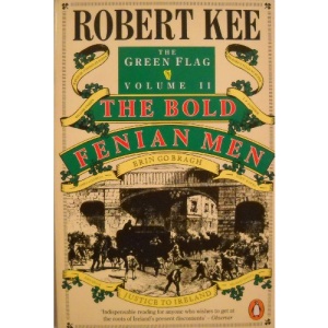 The Green Flag: The Bold Fenian Men v. 2: History of Irish Nationalism