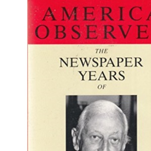 America Observed: The Newspaper Years of Alistair Cooke