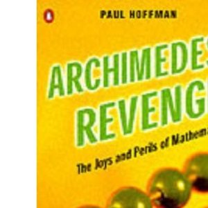 Archimedes' Revenge: The Joys And Perils of Mathematics (Penguin Press Science)