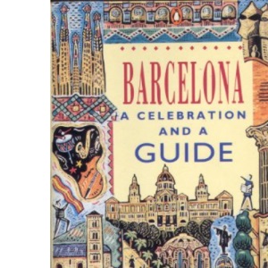 Barcelona: A Celebration and a Guide