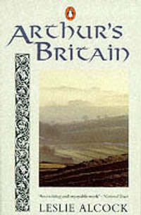 Arthur's Britain: History And Archaeology a.D. 367-634