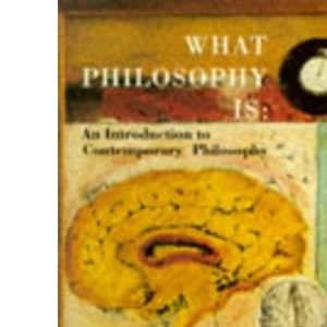 What Philosophy is: An Introduction to Contemporary Philosophy (Penguin Philosophy)