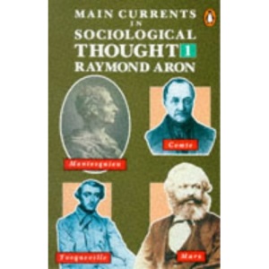 Main Currents in Sociological Thought: v. 1 (Penguin social sciences)